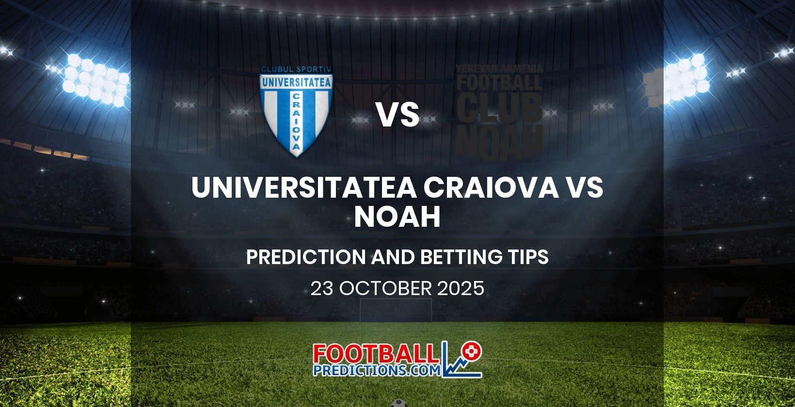 Universitatea Craiova vs Noah Prediction and Betting Tips 23 October 2025