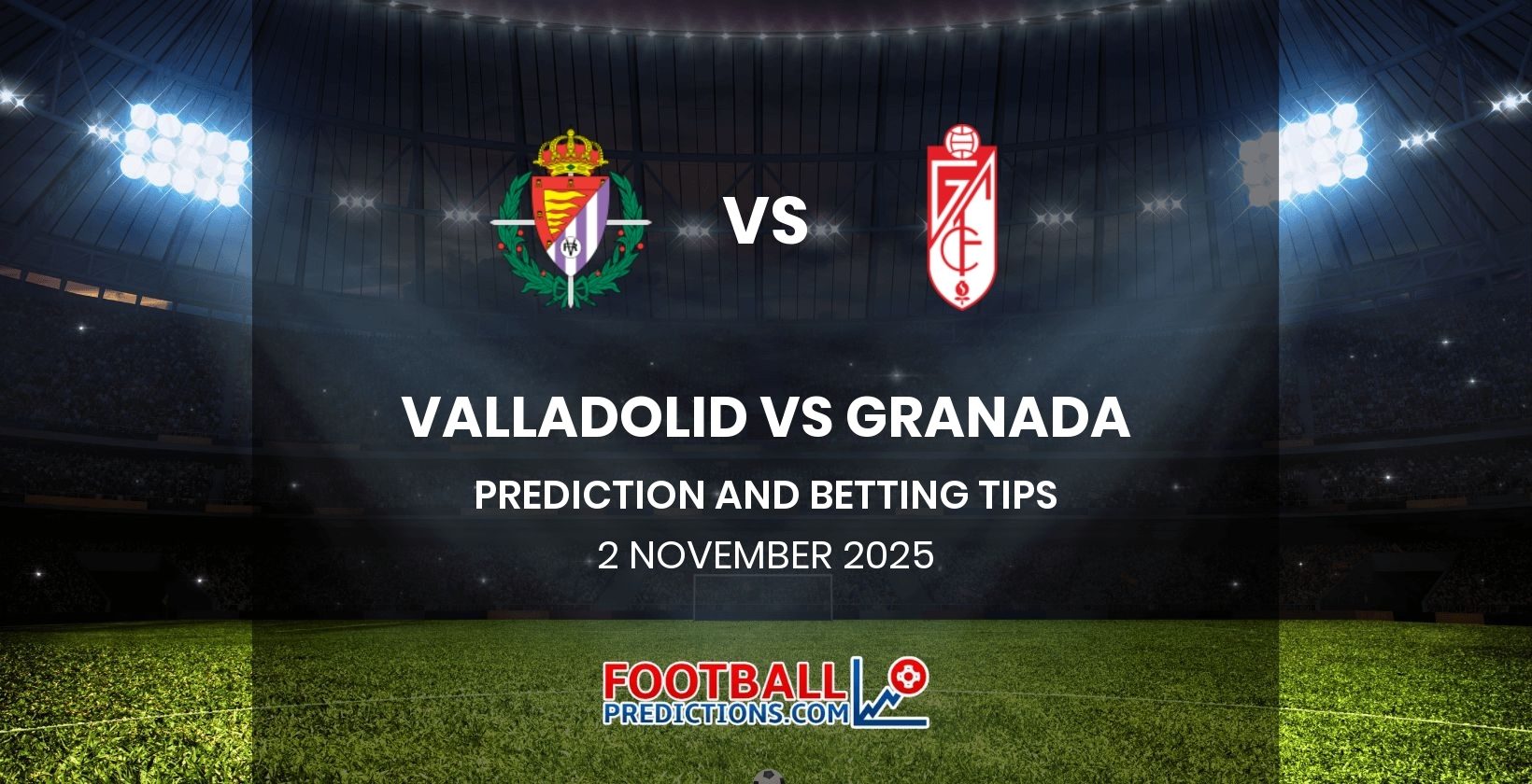 Valladolid vs Granada Prediction and Betting Tips 2 November 2025
