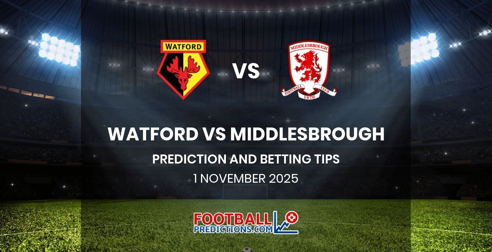 Watford vs Middlesbrough Prediction and Betting Tips 1 November 2025