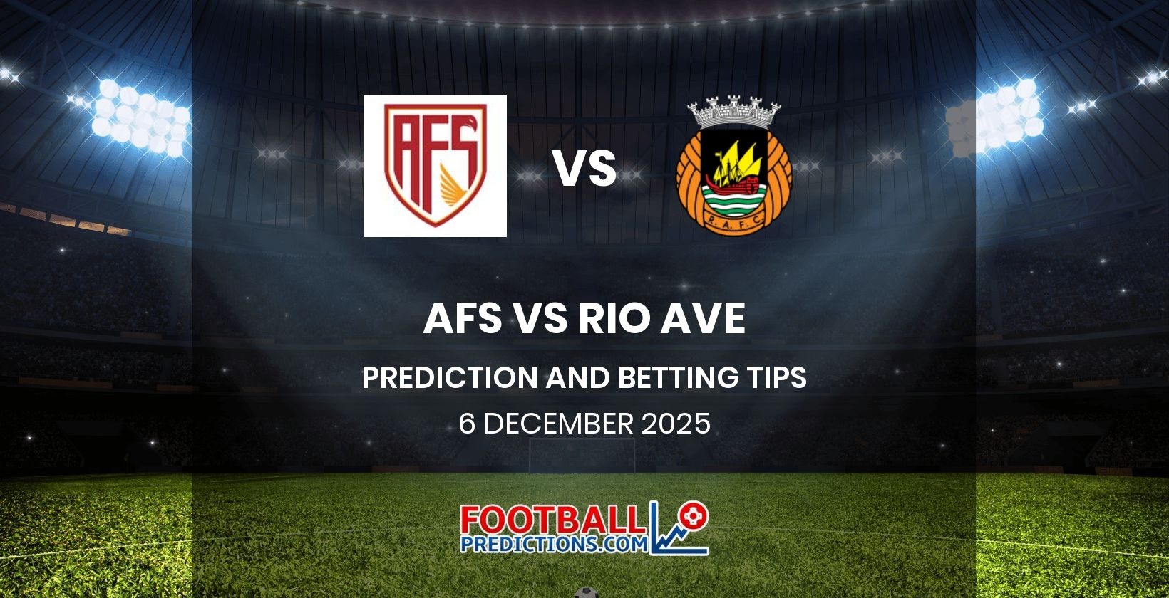 AFS vs Rio Ave Prediction and Betting Tips 6 December 2025