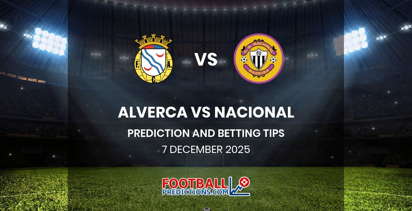 Alverca vs Nacional Prediction and Betting Tips 7 December 2025