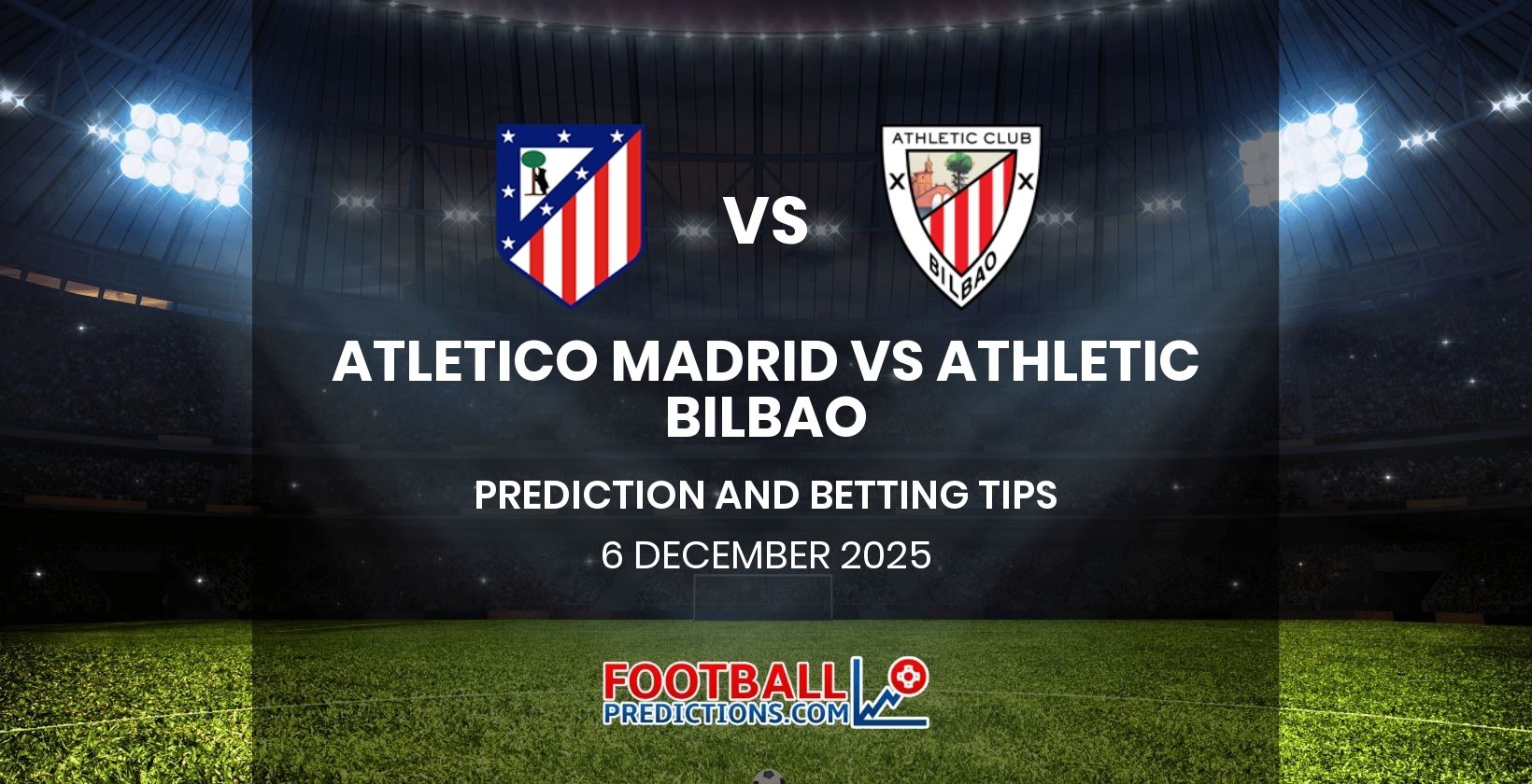 Atletico Madrid vs Athletic Bilbao Prediction and Betting Tips 6 December 2025