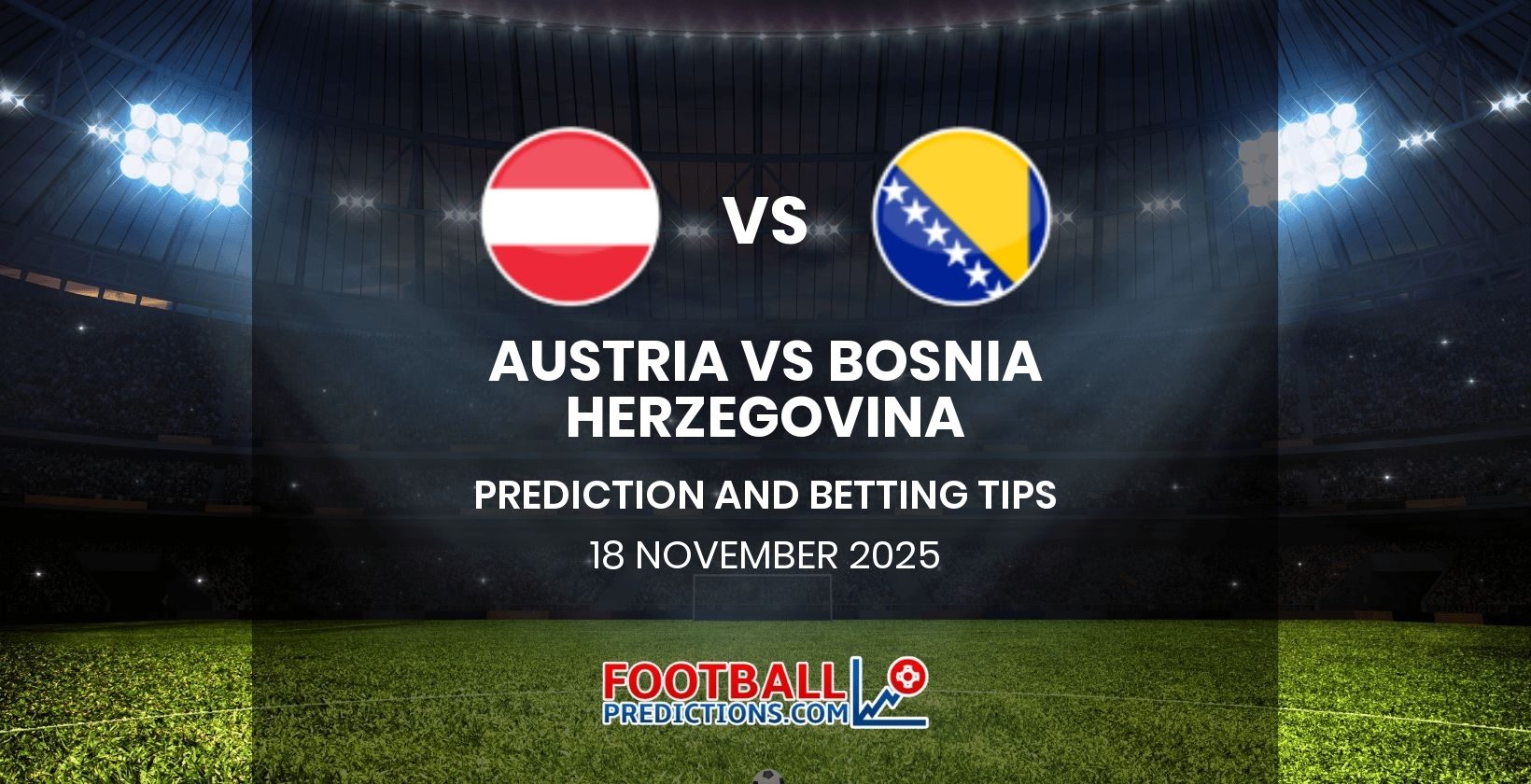 Austria vs Bosnia Herzegovina Prediction and Betting Tips 18 November 2025