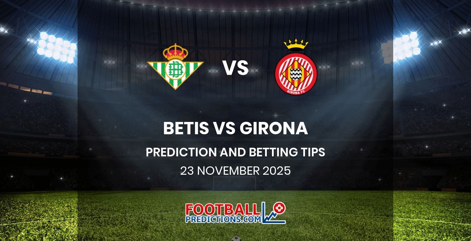 Betis vs Girona Prediction and Betting Tips 23 November 2025