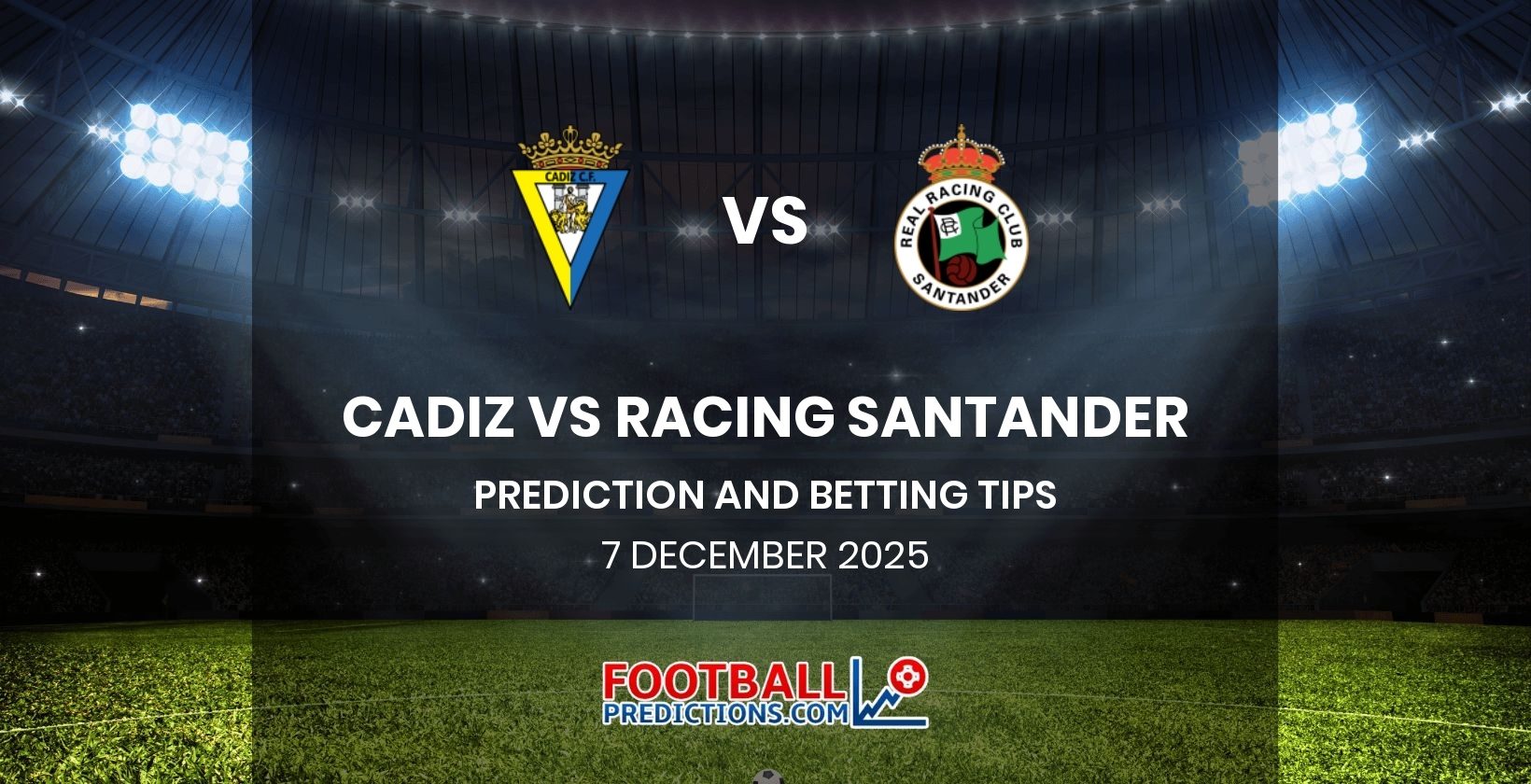 Cadiz vs Racing Santander Prediction and Betting Tips 7 December 2025