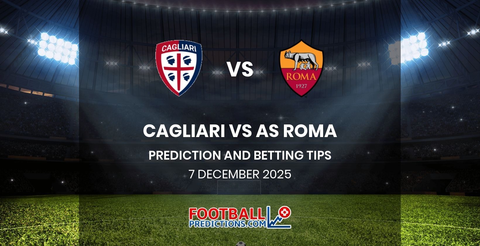 Cagliari vs AS Roma Prediction and Betting Tips 7 December 2025