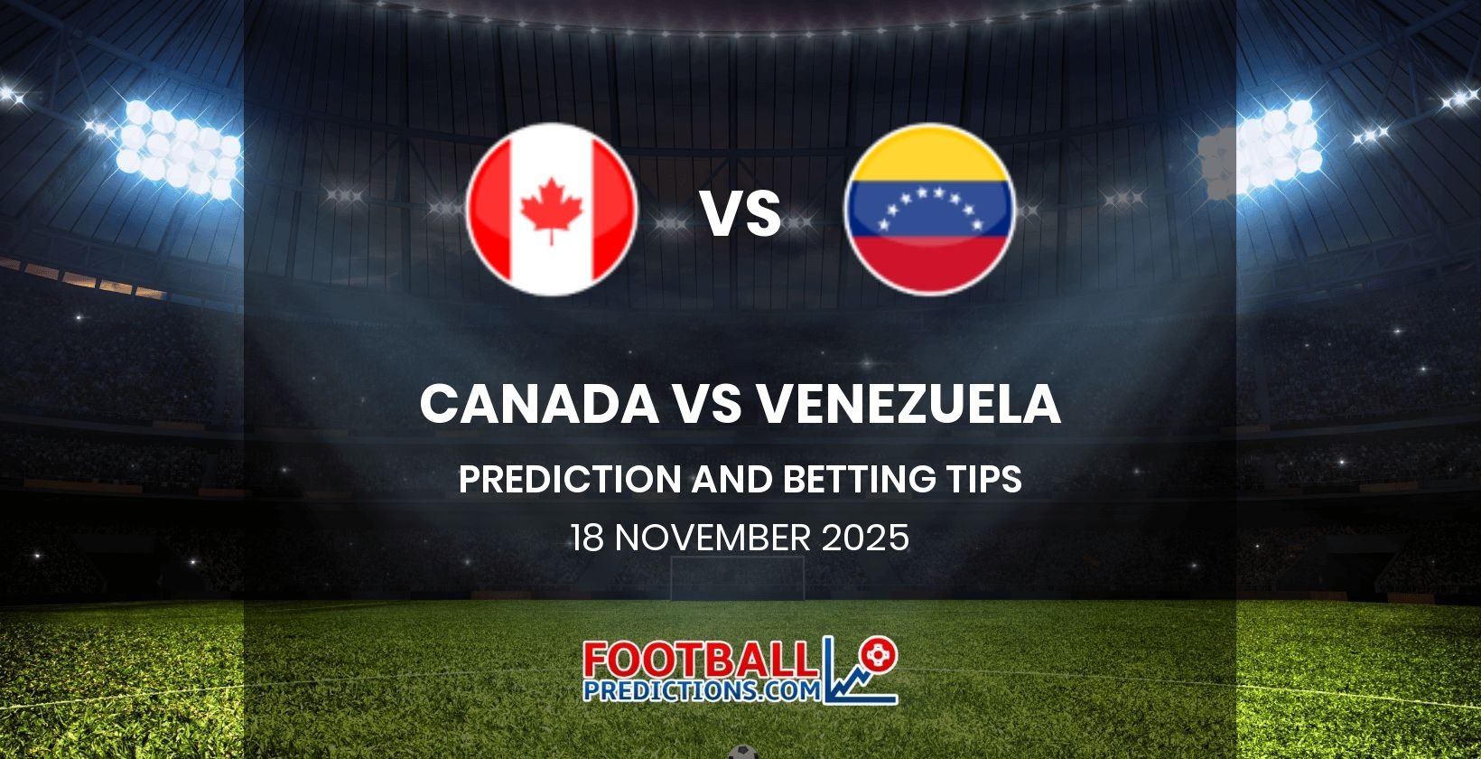 Canada vs Venezuela Prediction and Betting Tips 18 November 2025