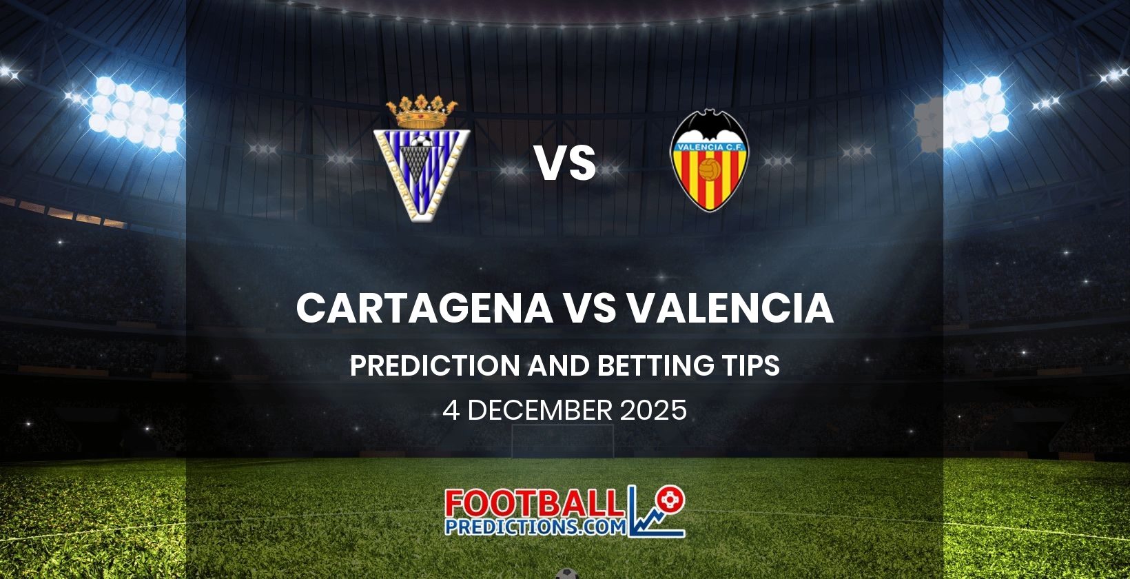 Cartagena vs Valencia Prediction and Betting Tips 4 December 2025