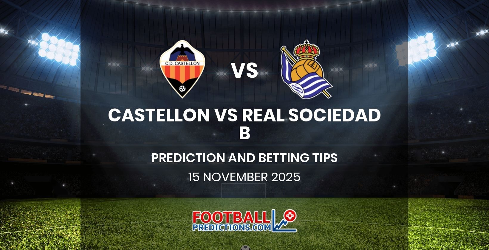 Castellon vs Real Sociedad B Prediction and Betting Tips 15 November 2025