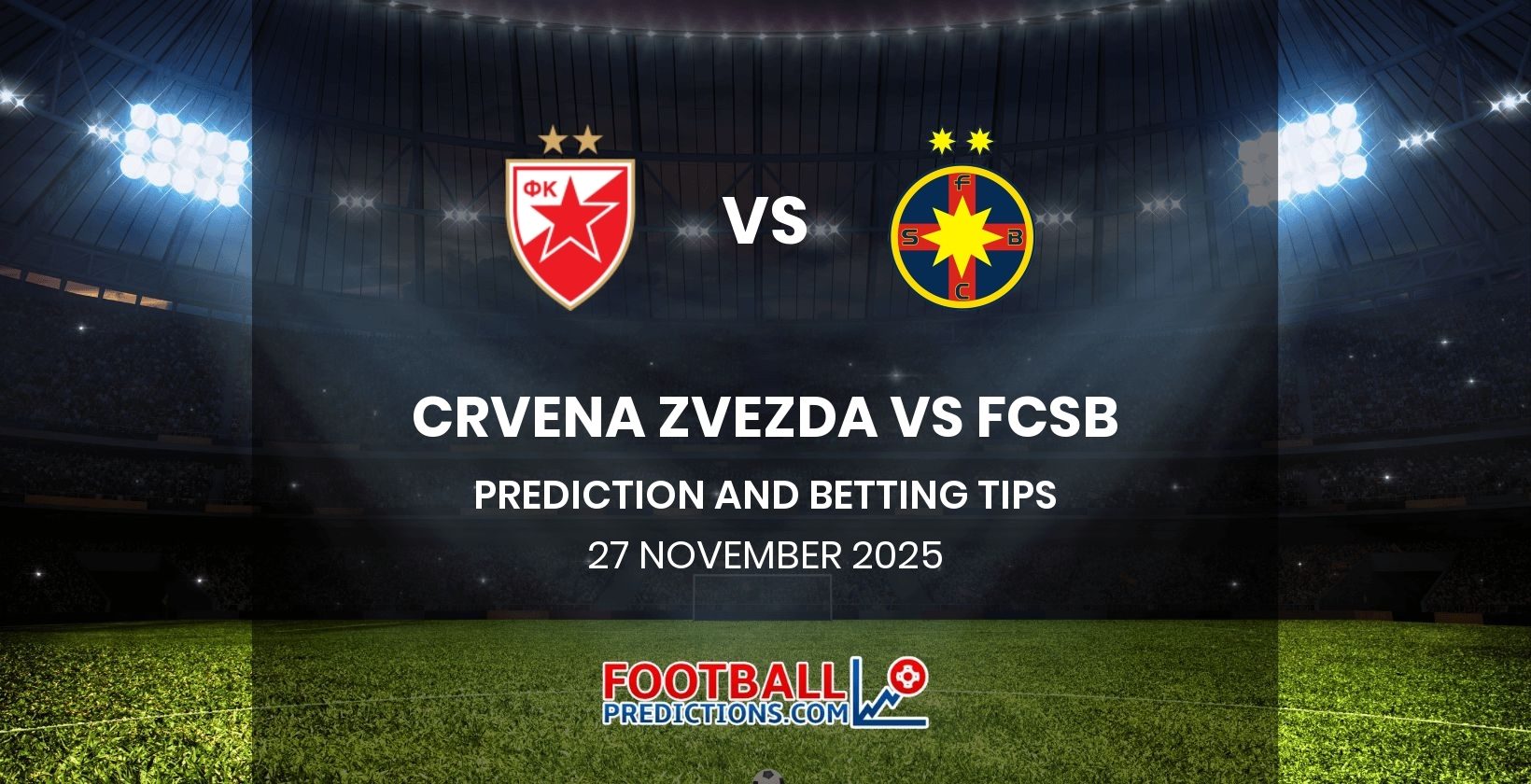 Crvena Zvezda vs FCSB Prediction and Betting Tips 27 November 2025