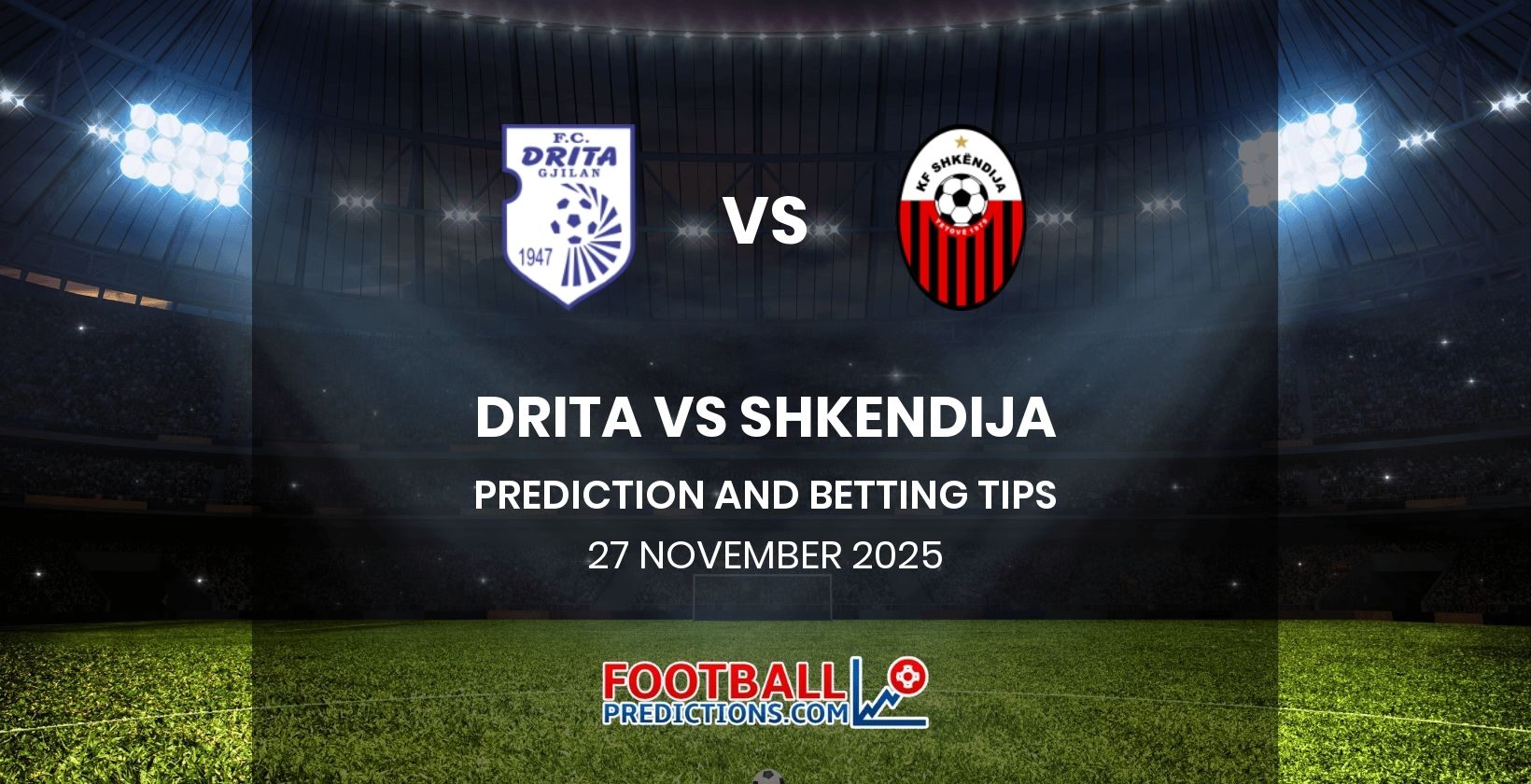 Drita vs Shkendija Prediction and Betting Tips 27 November 2025