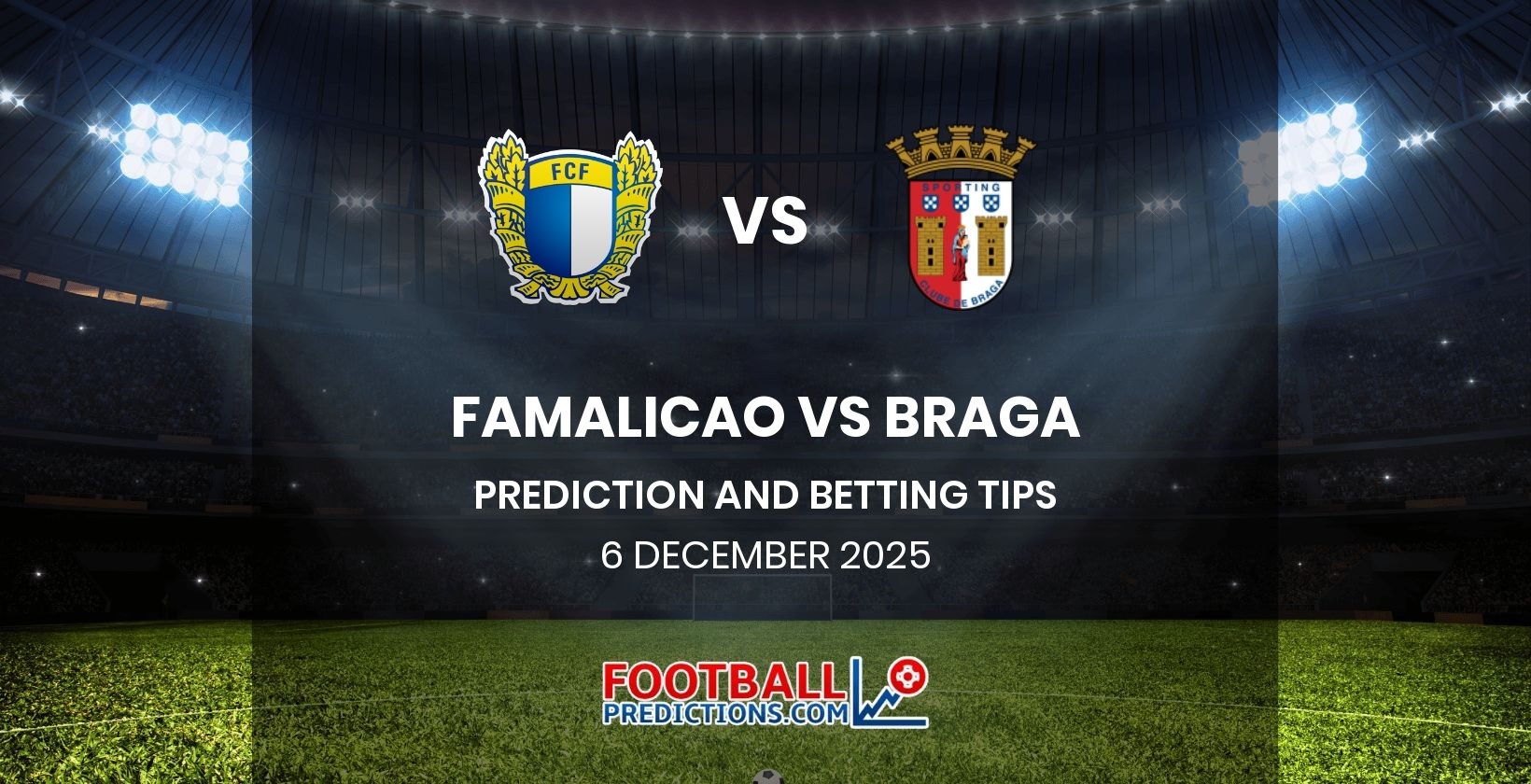 Famalicao vs Braga Prediction and Betting Tips 6 December 2025