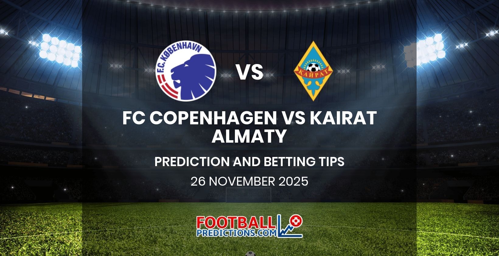 FC Copenhagen vs Kairat Almaty Prediction and Betting Tips 26 November 2025