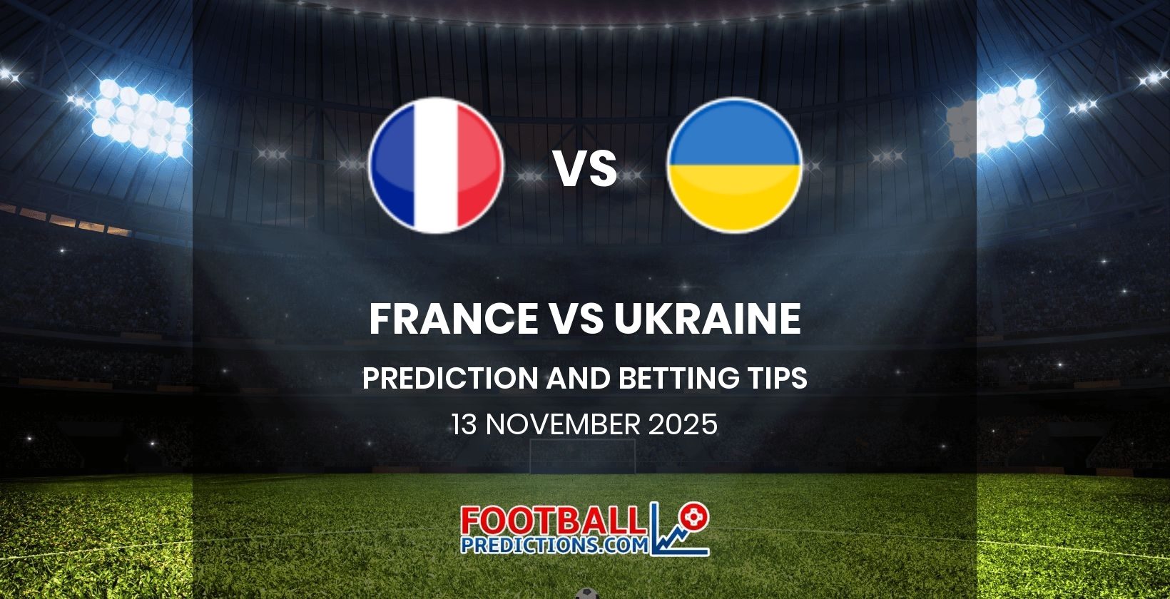 France vs Ukraine Prediction and Betting Tips 13 November 2025