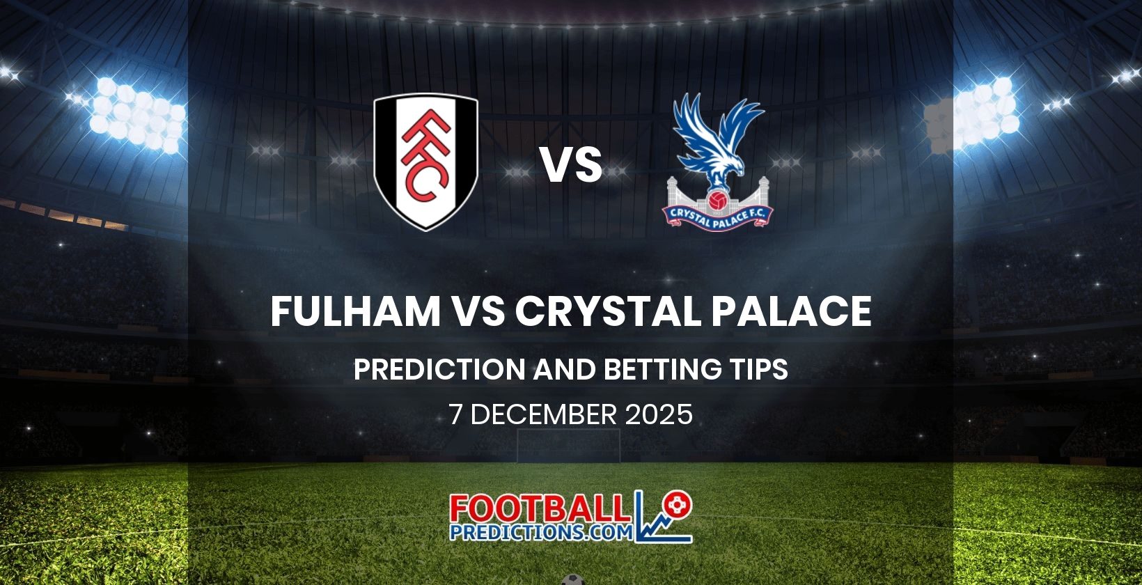 Fulham vs Crystal Palace Prediction and Betting Tips 7 December 2025