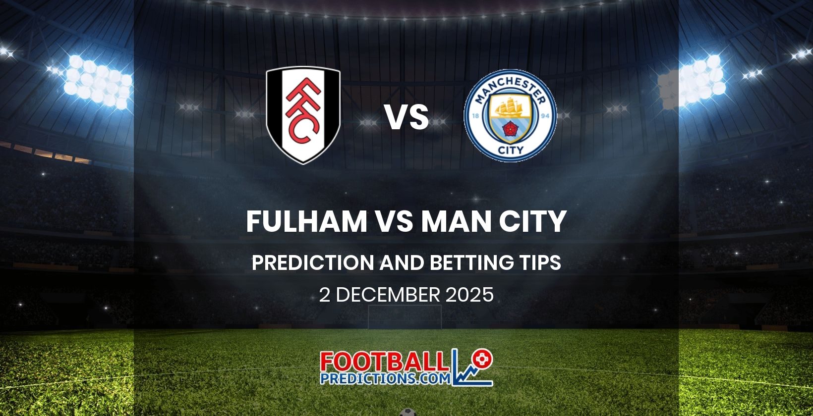 Fulham vs Man City Prediction and Betting Tips 2 December 2025