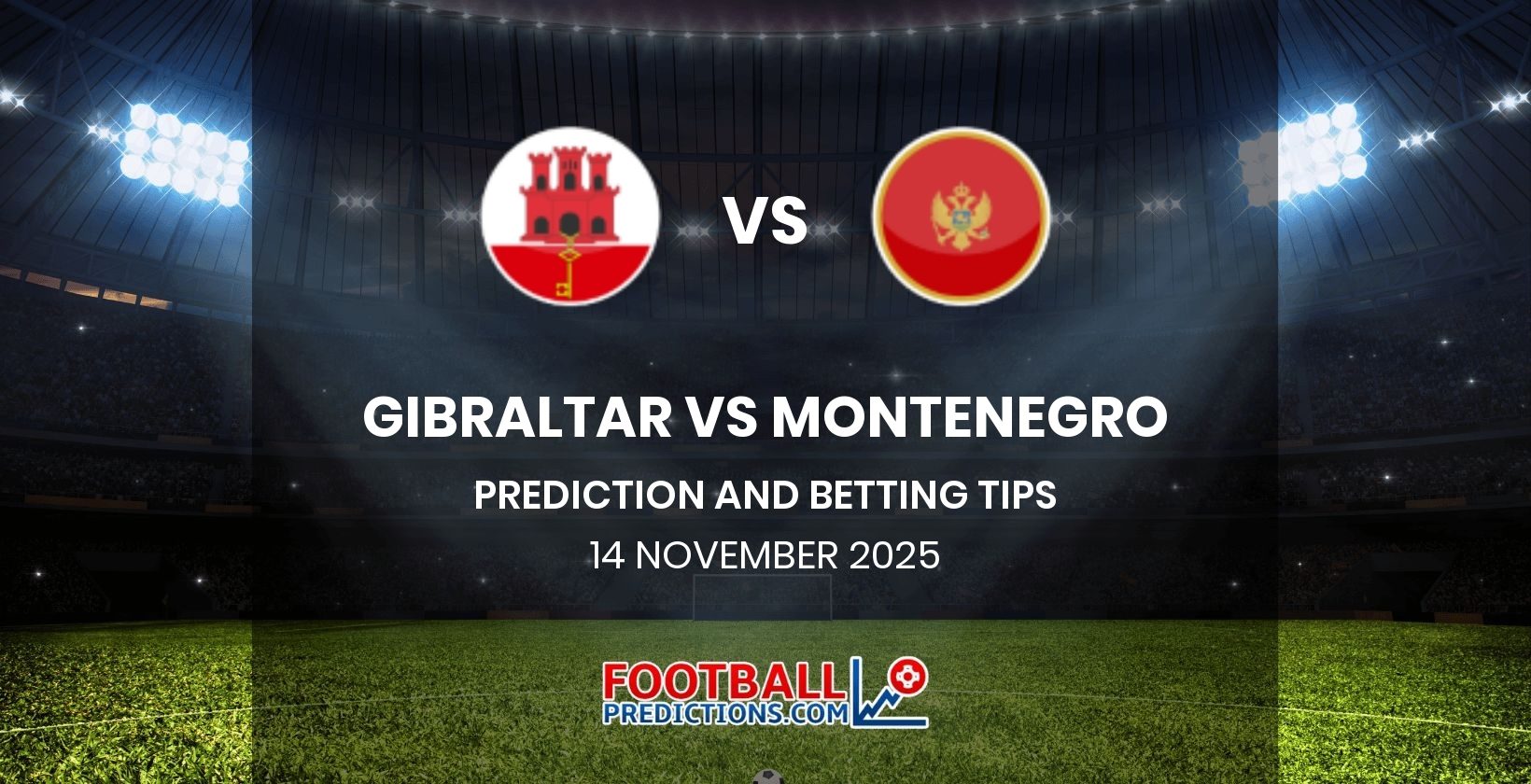 Gibraltar vs Montenegro Prediction and Betting Tips 14 November 2025