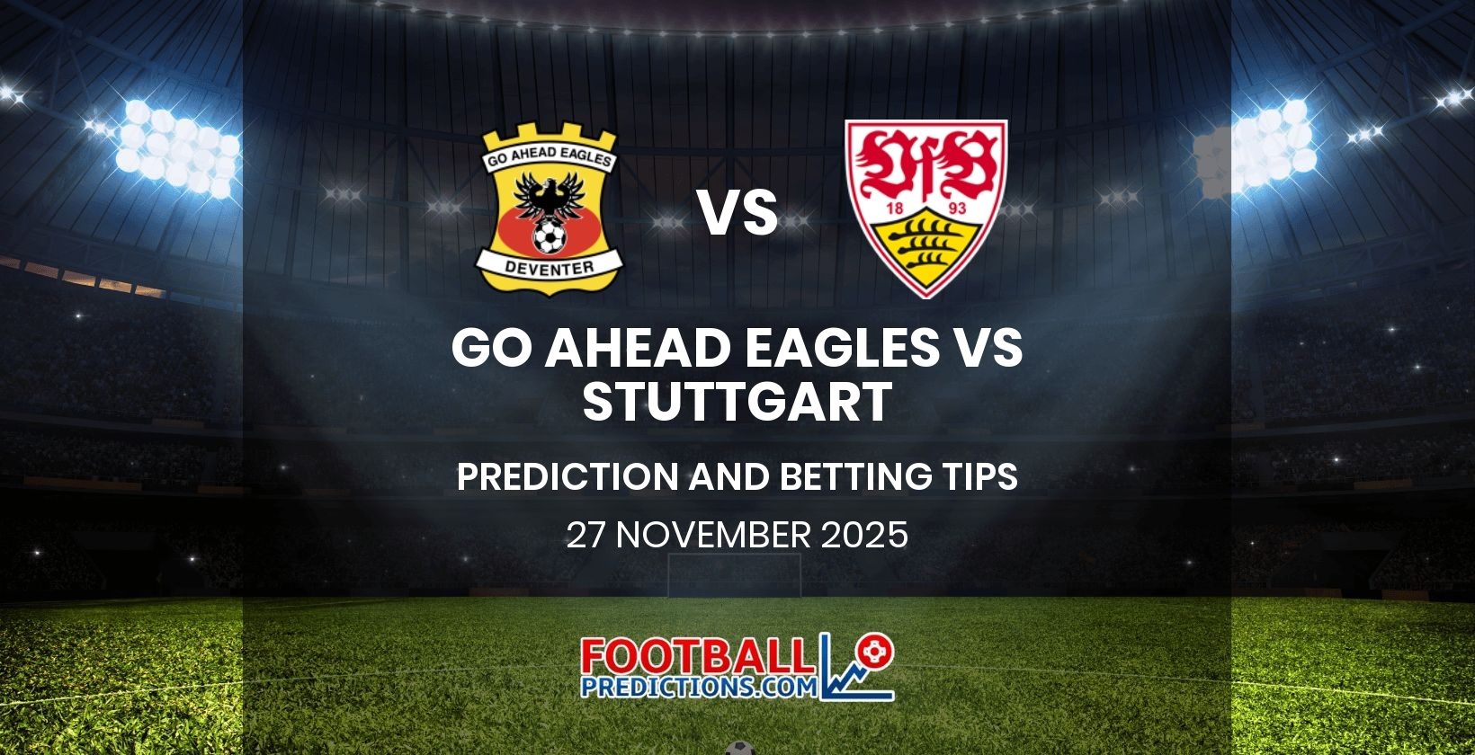 Go Ahead Eagles vs Stuttgart Prediction and Betting Tips 27 November 2025