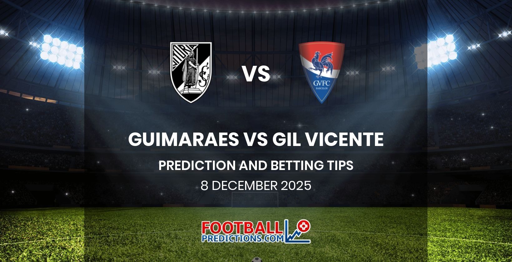 Guimaraes vs Gil Vicente Prediction and Betting Tips 8 December 2025