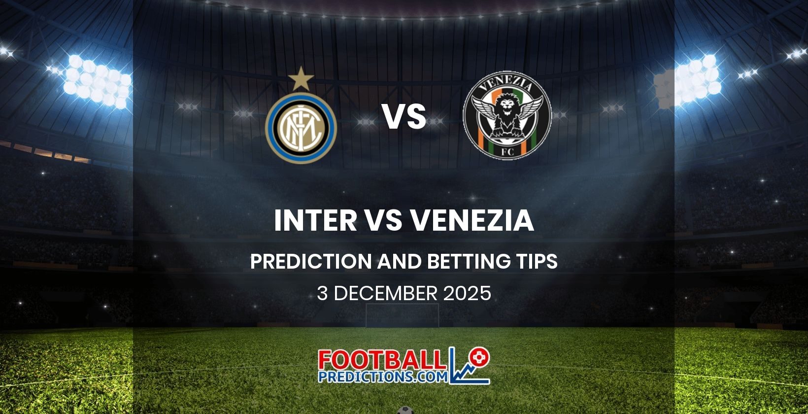 Inter vs Venezia Prediction and Betting Tips 3 December 2025