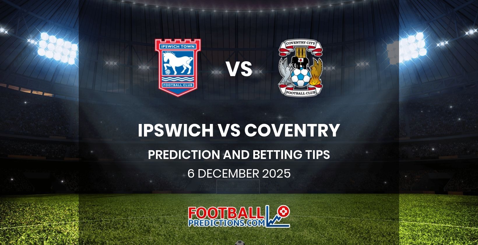 Ipswich vs Coventry Prediction and Betting Tips 6 December 2025