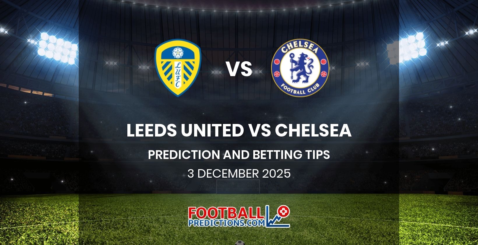 Leeds United vs Chelsea Prediction and Betting Tips 3 December 2025