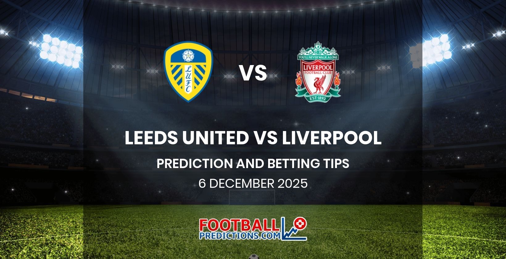 Leeds United vs Liverpool Prediction and Betting Tips 6 December 2025