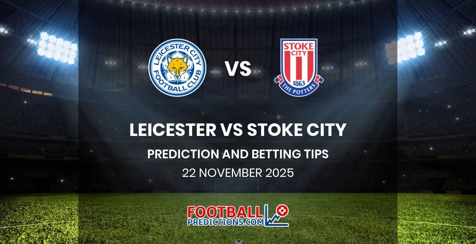 Leicester vs Stoke City Prediction and Betting Tips 22 November 2025
