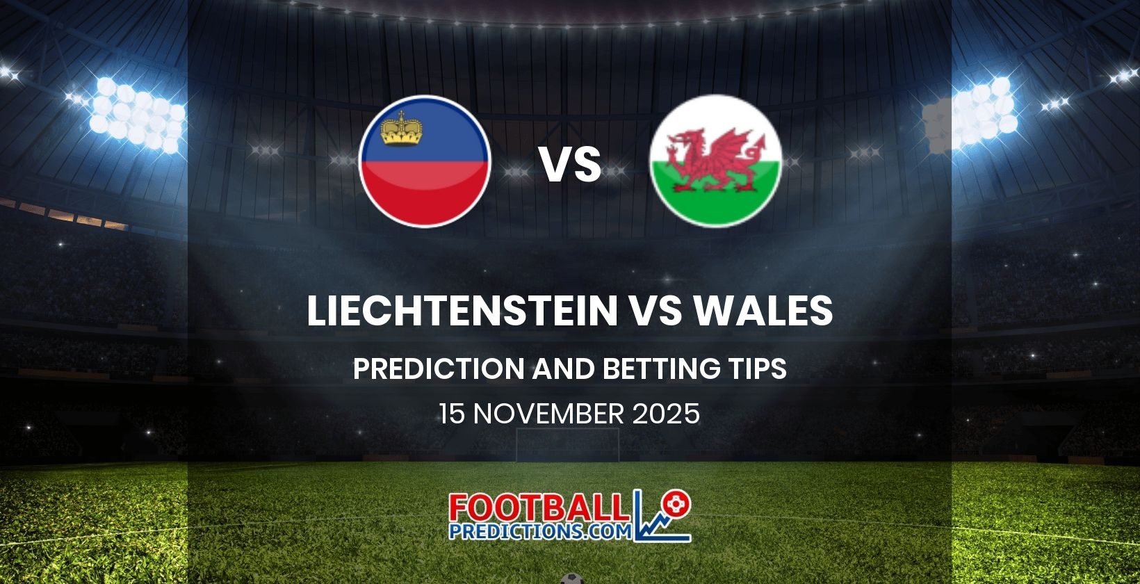 Liechtenstein vs Wales Prediction and Betting Tips 15 November 2025