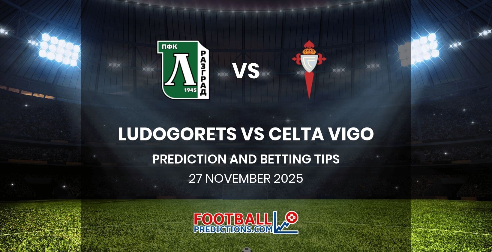 Ludogorets vs Celta Vigo Prediction and Betting Tips 27 November 2025