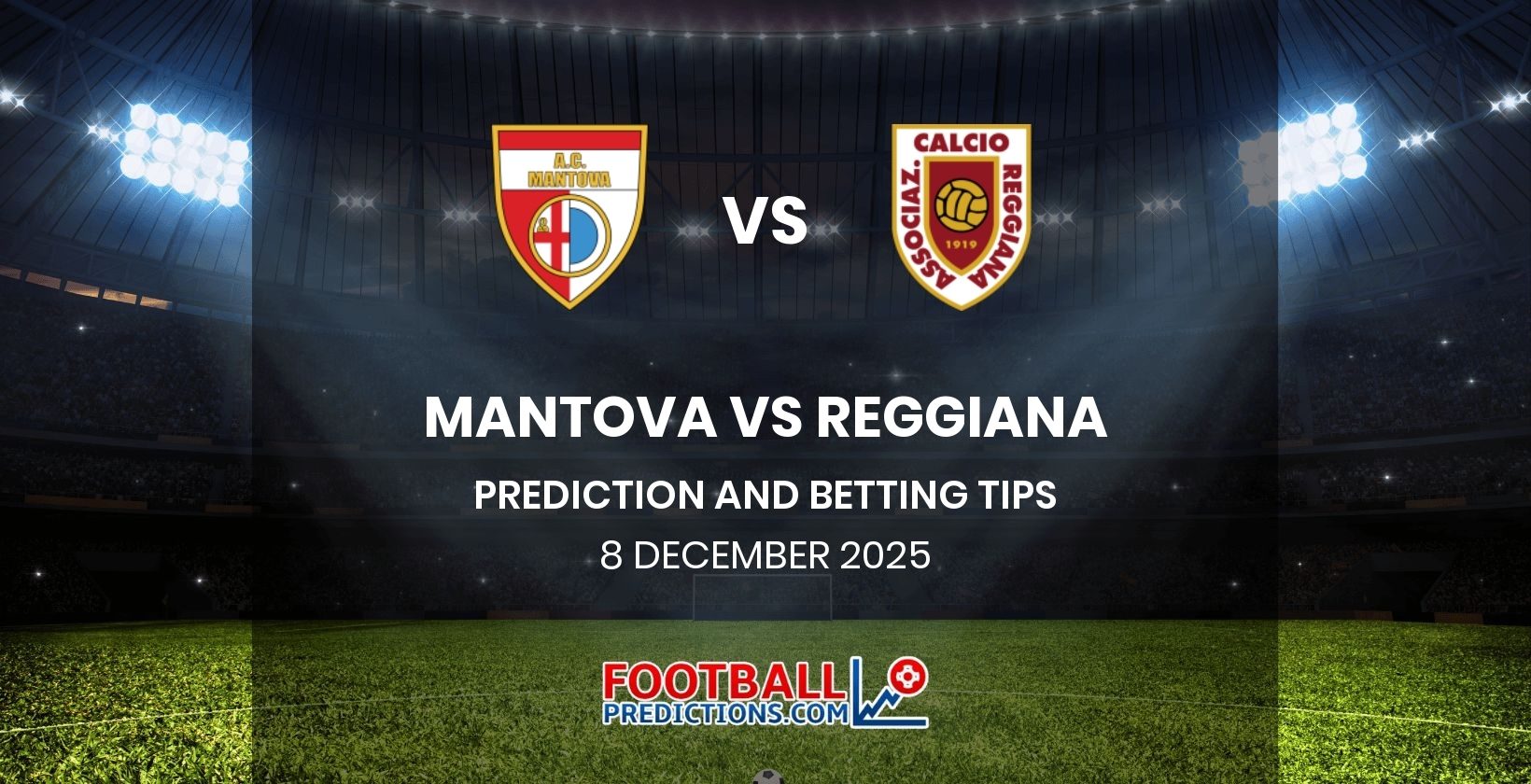 Mantova vs Reggiana Prediction and Betting Tips 8 December 2025
