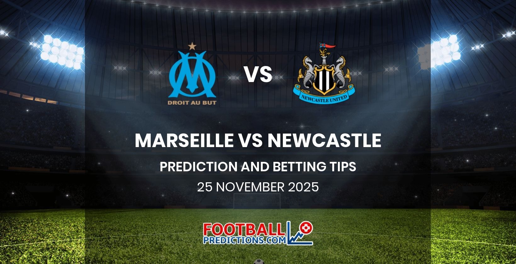 Marseille vs Newcastle Prediction and Betting Tips 25 November 2025