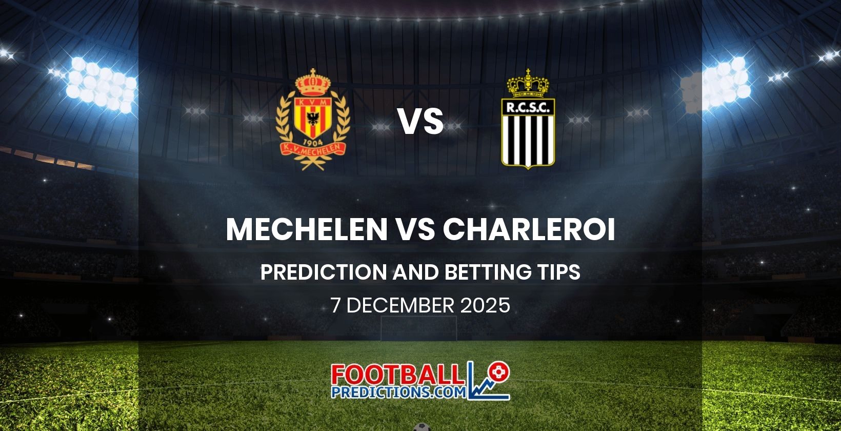Mechelen vs Charleroi Prediction and Betting Tips 7 December 2025