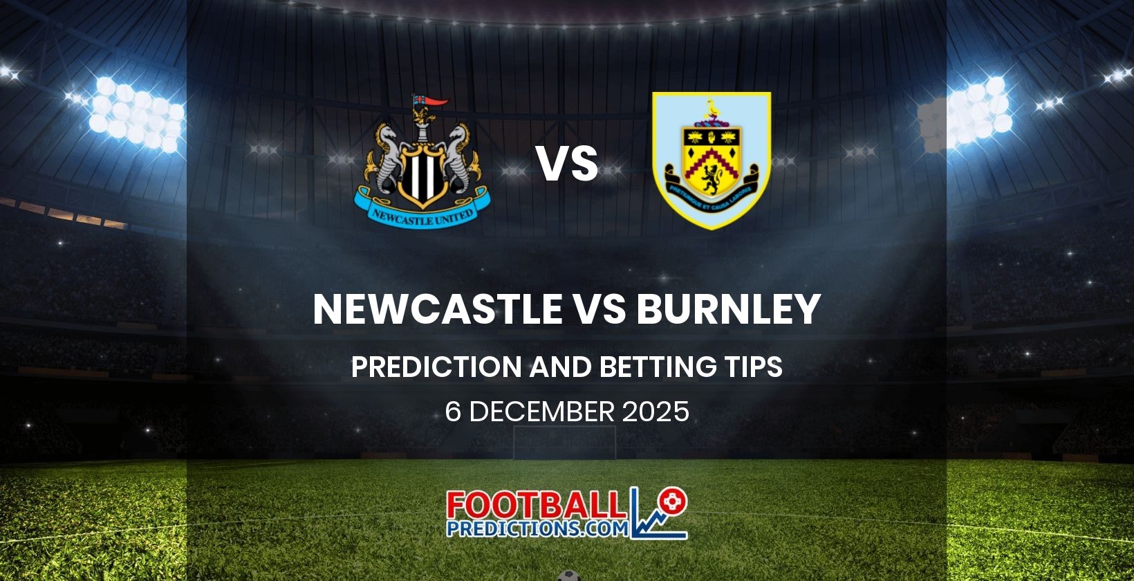 Newcastle vs Burnley Prediction and Betting Tips 6 December 2025