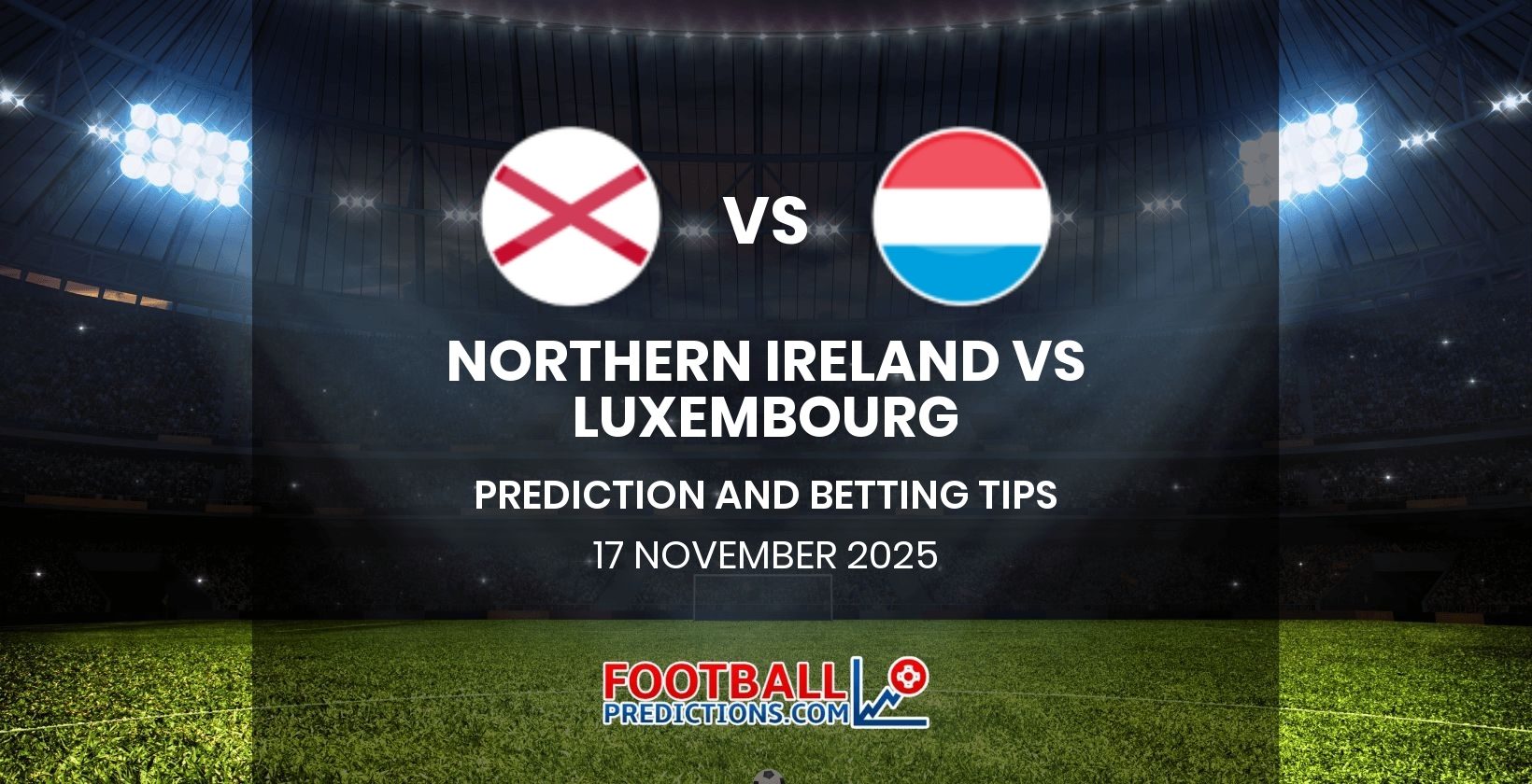 Northern Ireland vs Luxembourg Prediction and Betting Tips 17 November 2025