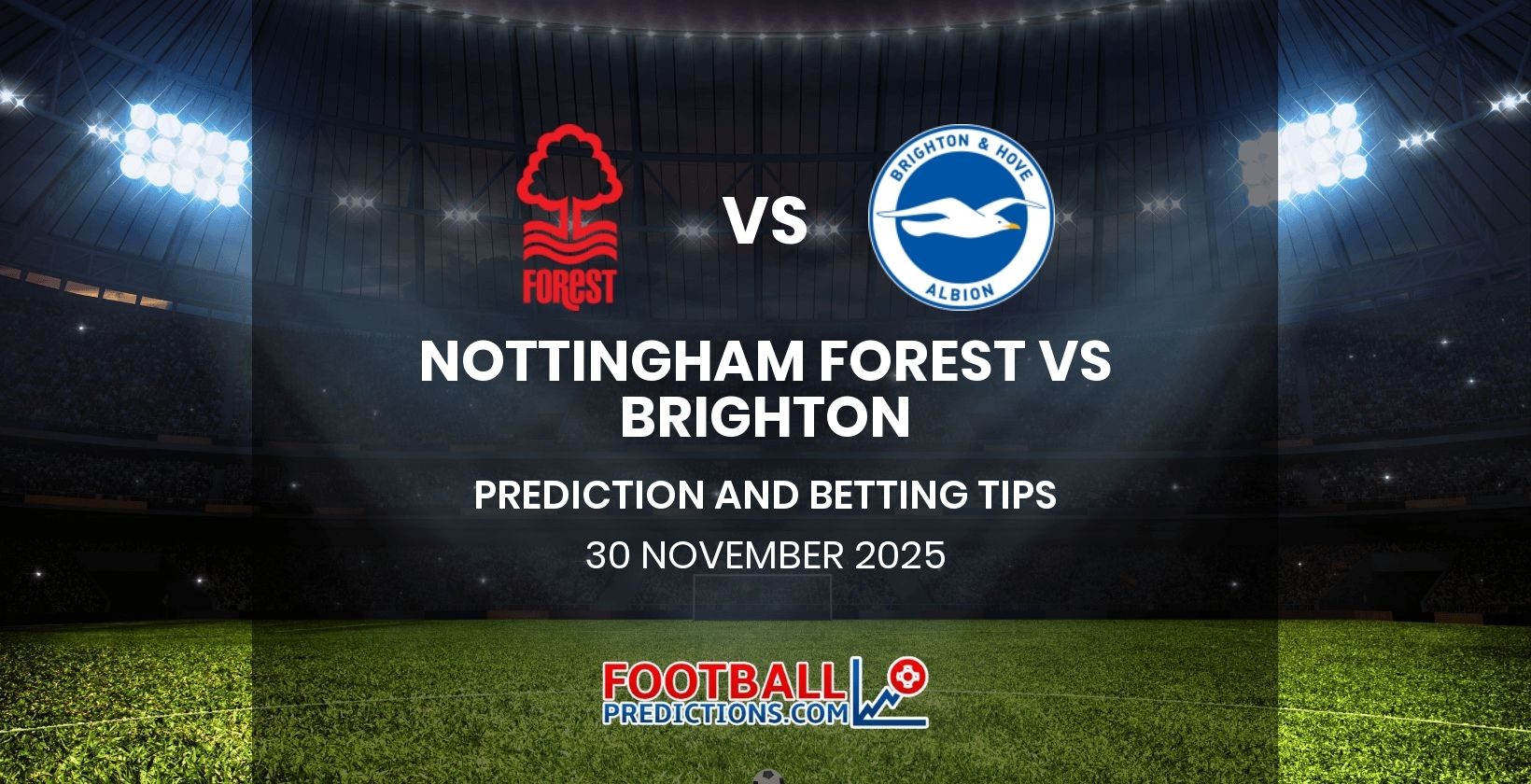 Nottingham Forest vs Brighton Prediction and Betting Tips 30 November 2025
