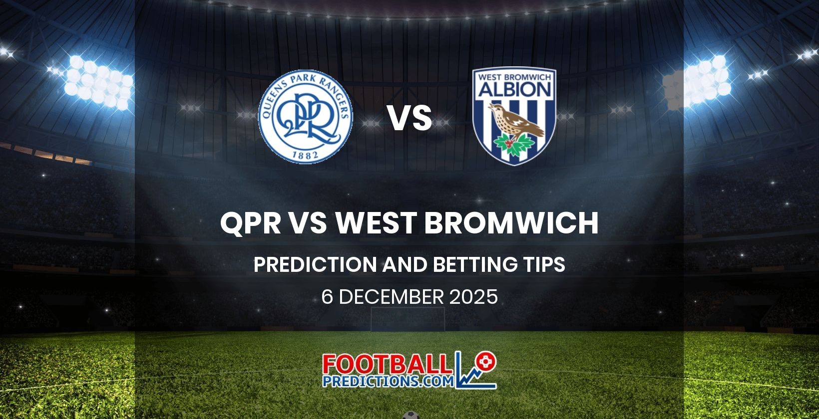 QPR vs West Bromwich Prediction and Betting Tips 6 December 2025