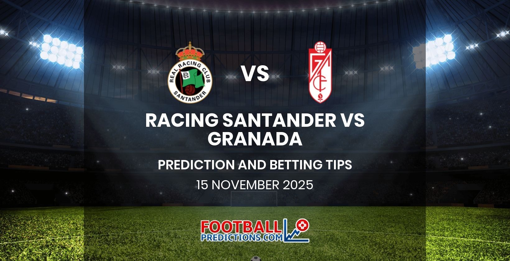 Racing Santander vs Granada Prediction and Betting Tips 15 November 2025
