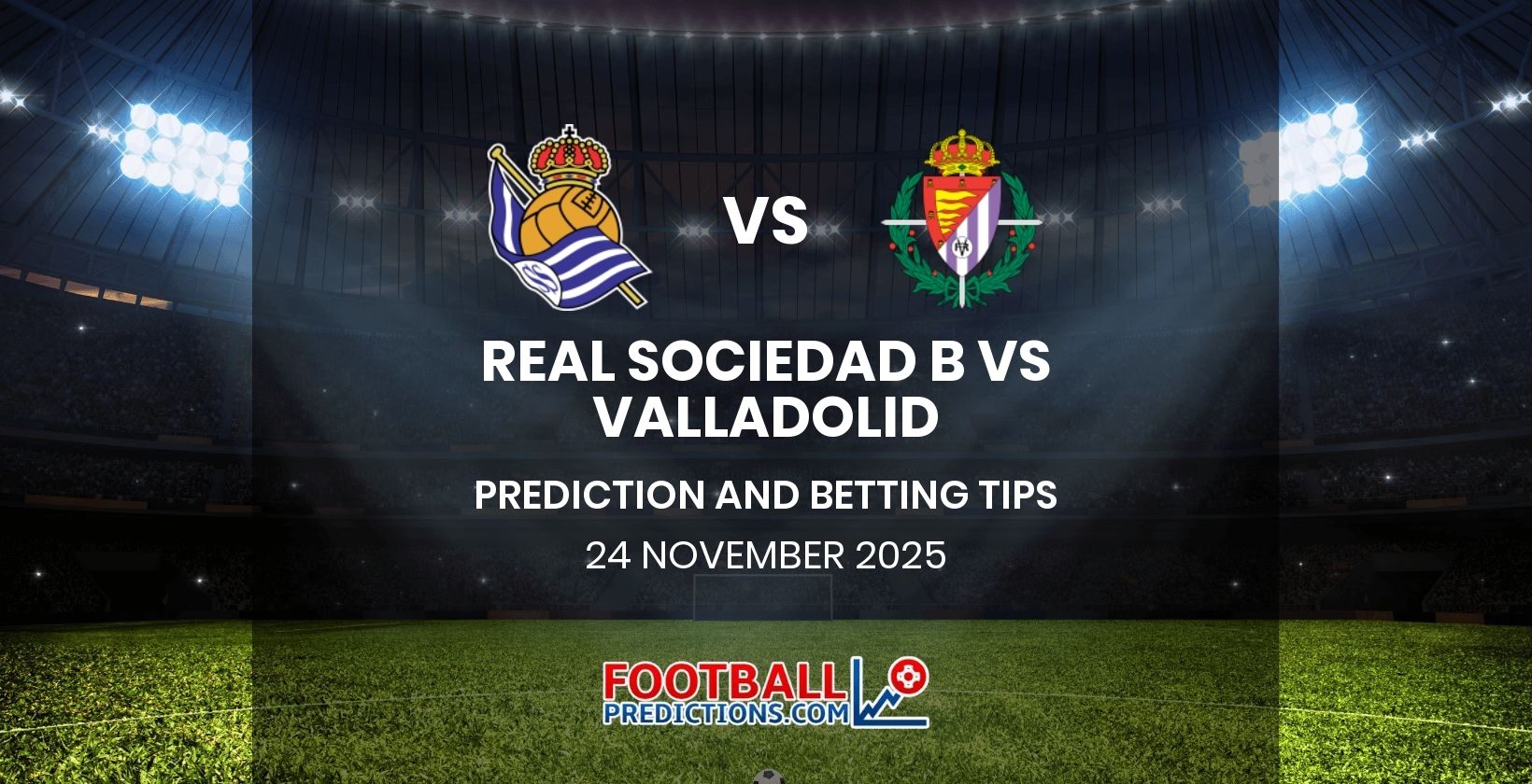 Real Sociedad B vs Valladolid Prediction and Betting Tips 24 November 2025