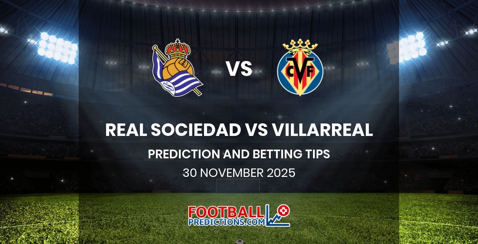 Real Sociedad vs Villarreal Prediction and Betting Tips 30 November 2025