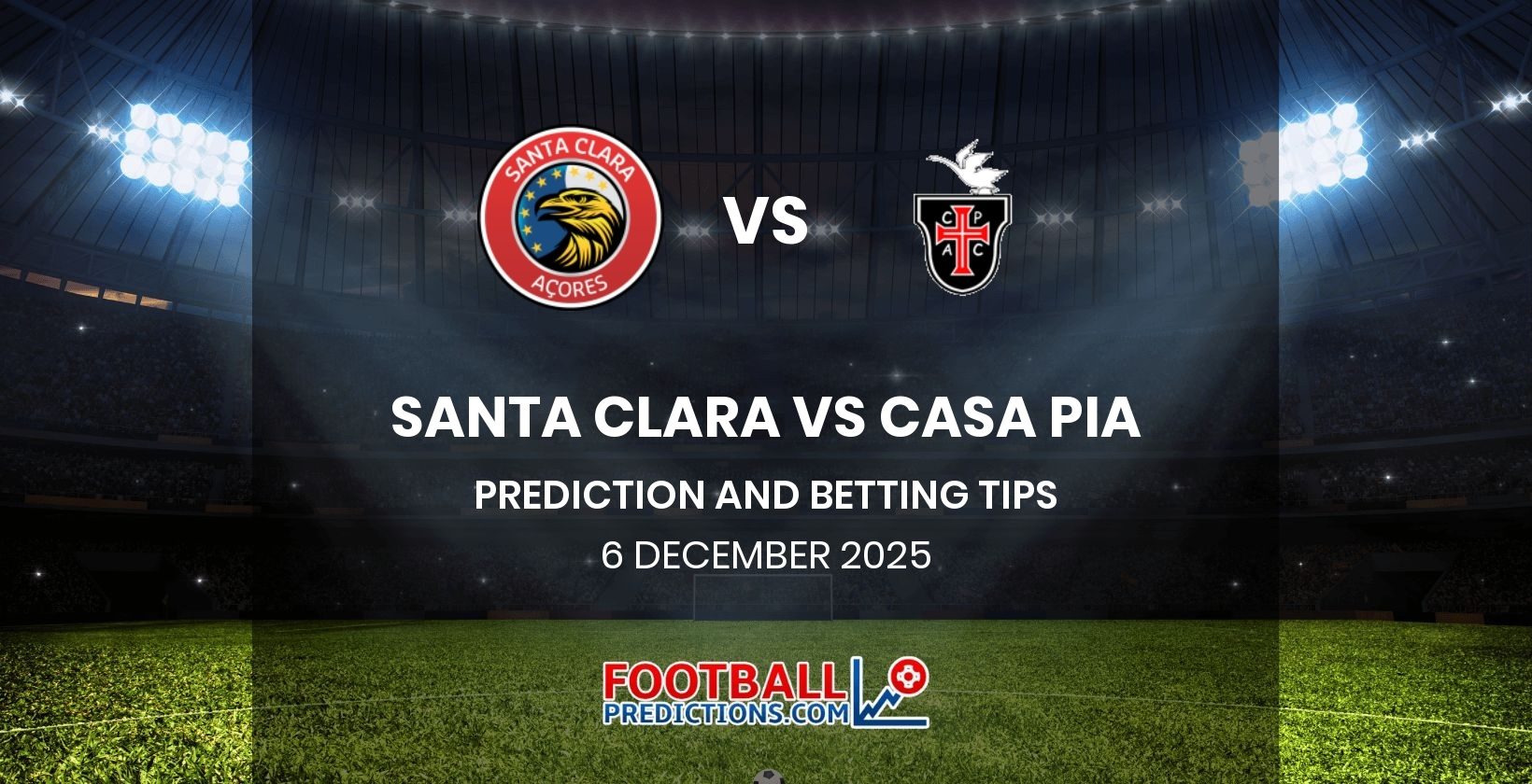 Santa Clara vs Casa Pia Prediction and Betting Tips 6 December 2025