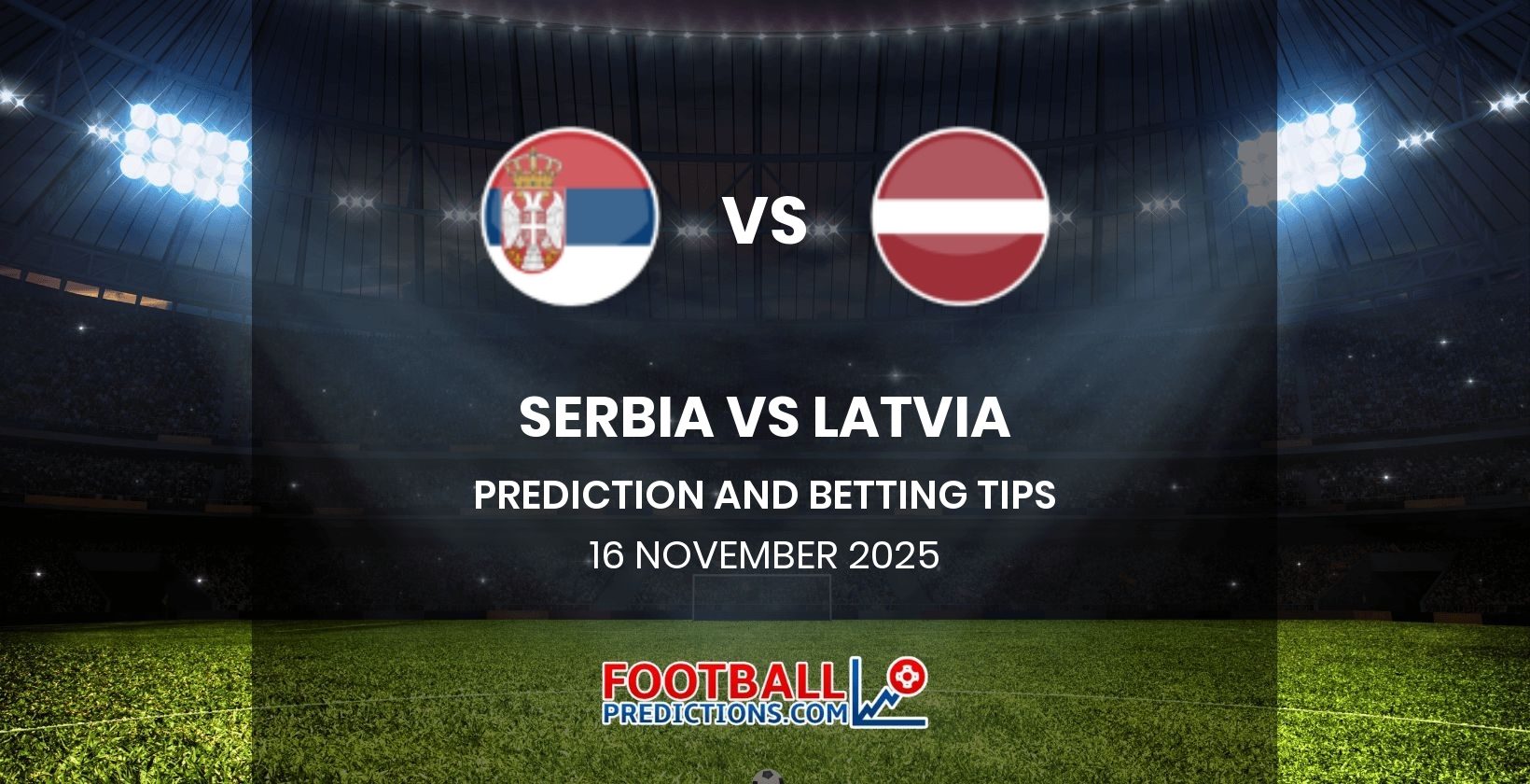 Serbia vs Latvia Prediction and Betting Tips 16 November 2025