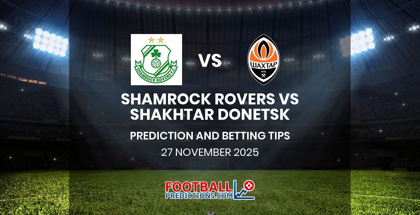 Shamrock Rovers vs Shakhtar Donetsk Prediction and Betting Tips 27 November 2025