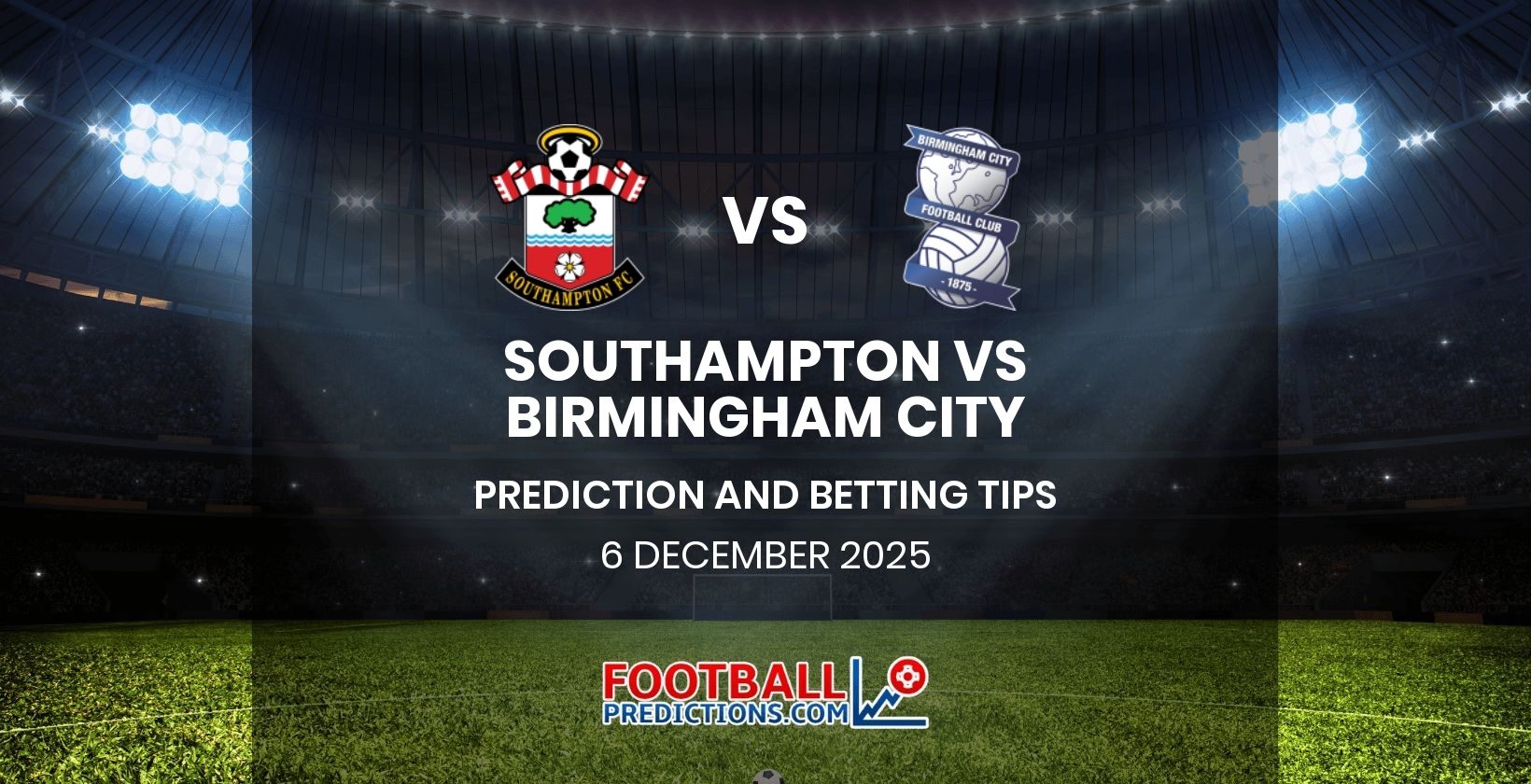 Southampton vs Birmingham City Prediction and Betting Tips 6 December 2025