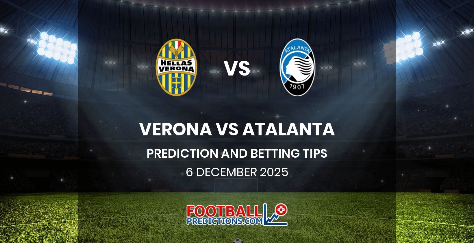 Verona vs Atalanta Prediction and Betting Tips 6 December 2025
