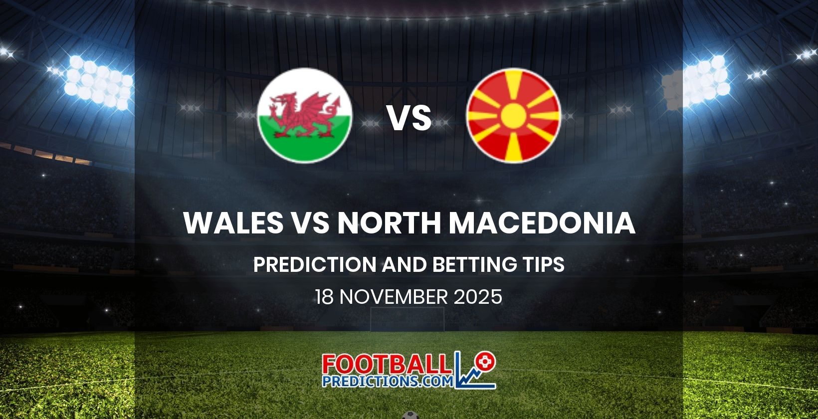 Wales vs North Macedonia Prediction and Betting Tips 18 November 2025