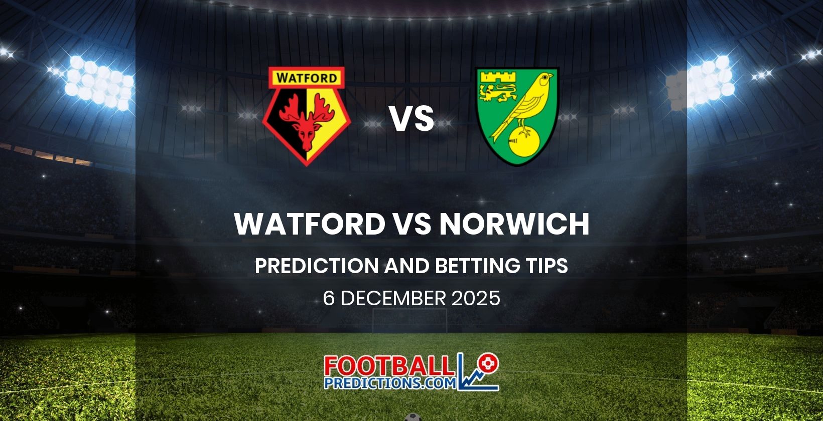 Watford vs Norwich Prediction and Betting Tips 6 December 2025