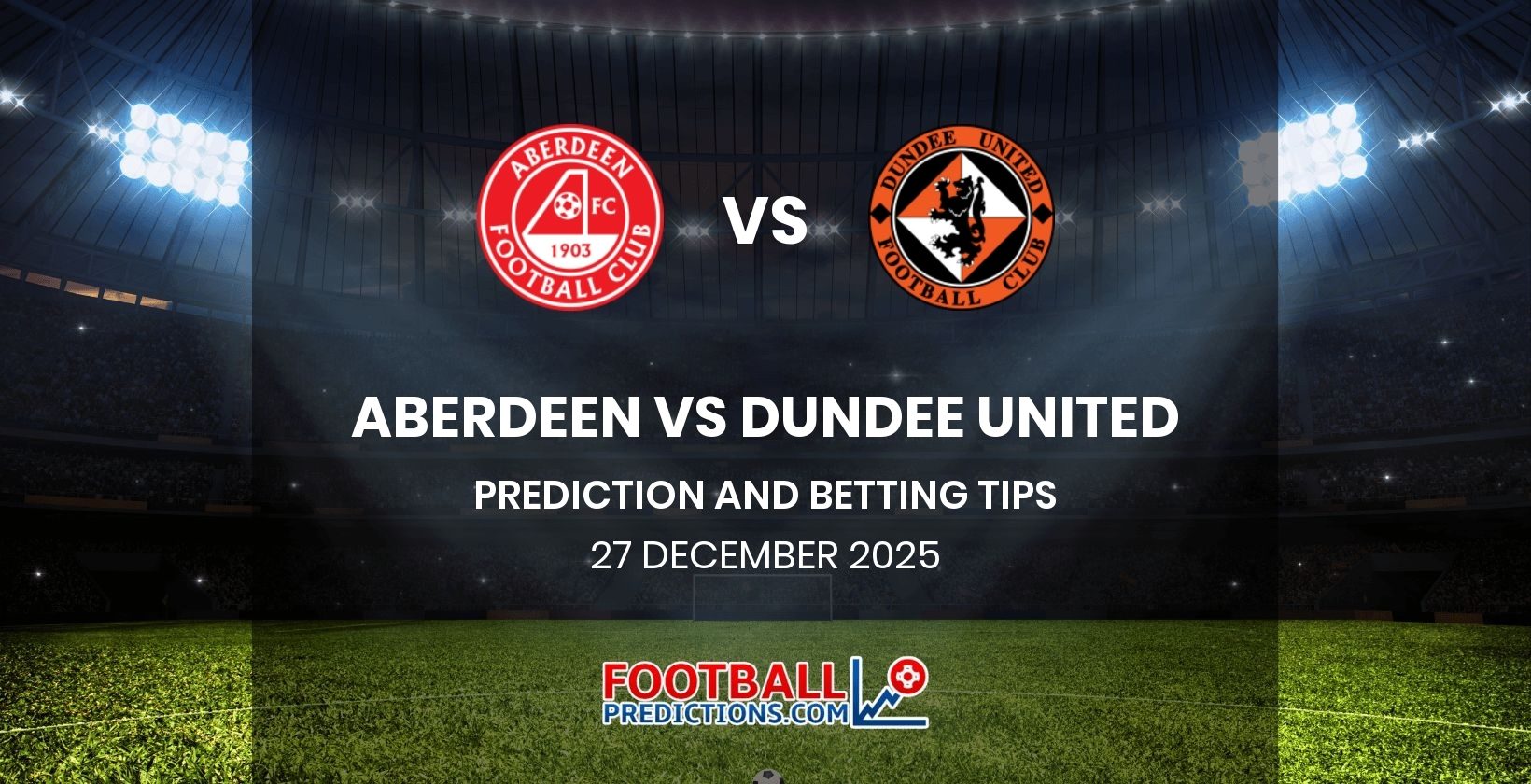 Aberdeen vs Dundee United Prediction and Betting Tips 27 December 2025