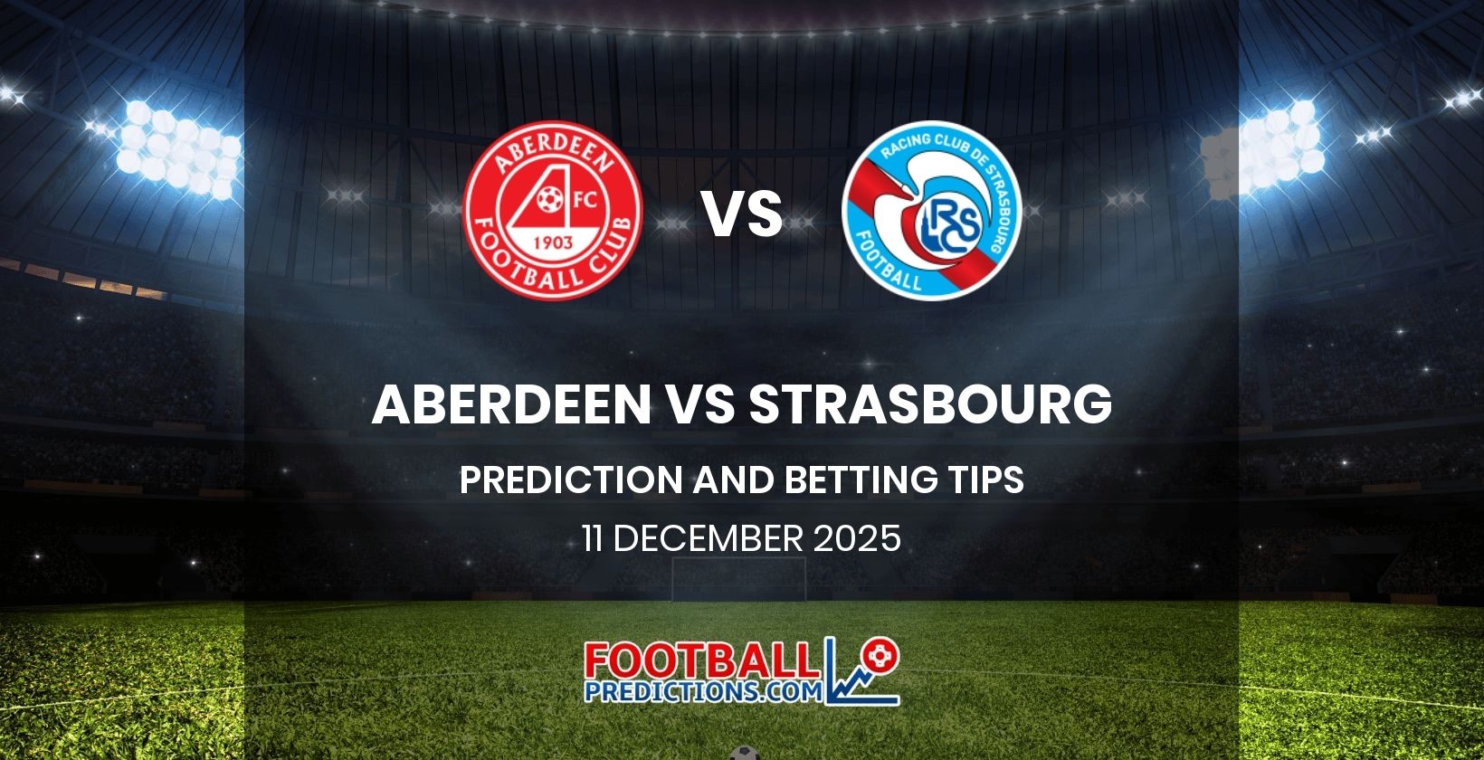 Aberdeen vs Strasbourg Prediction and Betting Tips 11 December 2025