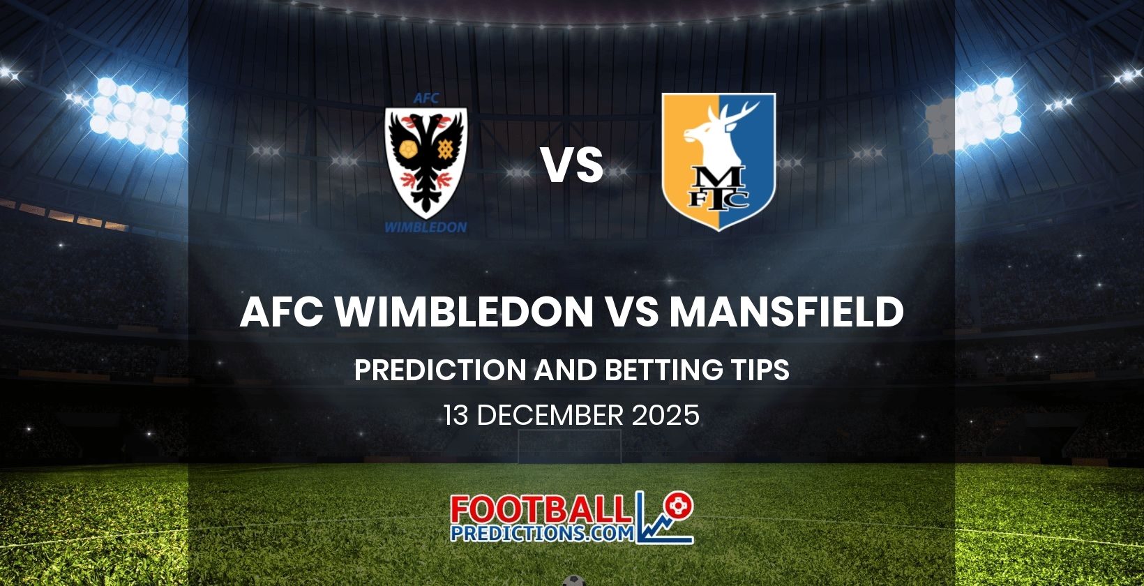 AFC Wimbledon vs Mansfield Prediction and Betting Tips 13 December 2025